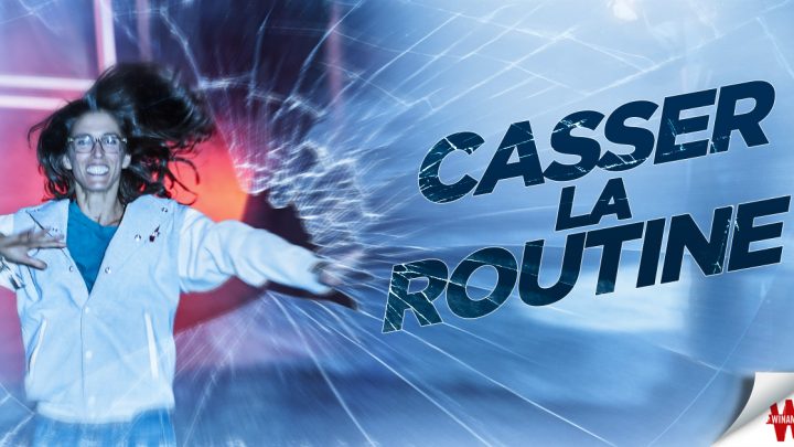[Blog] Casser la routine