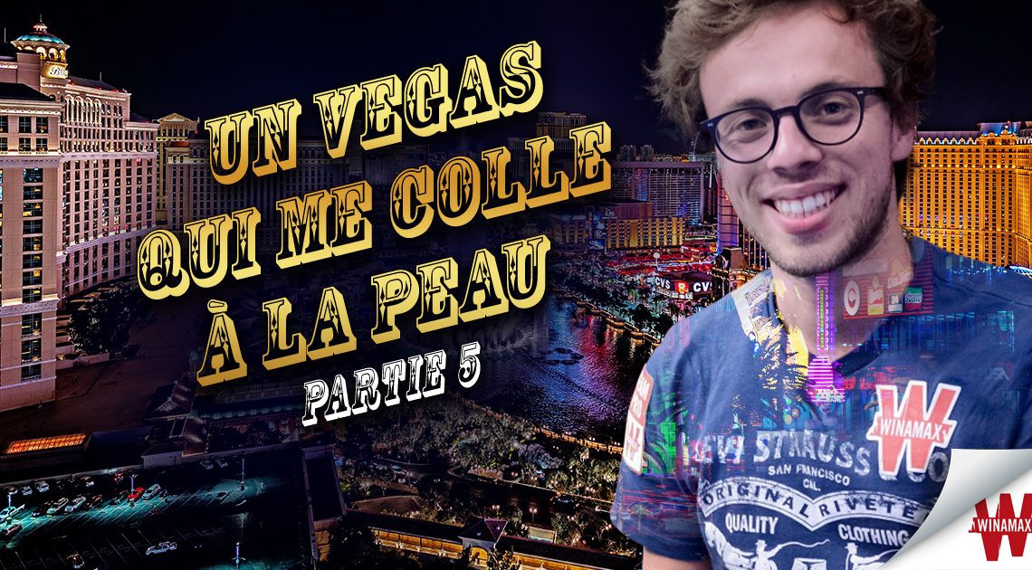 [Blog] Un Vegas qui me colle à la peau (Part 5)