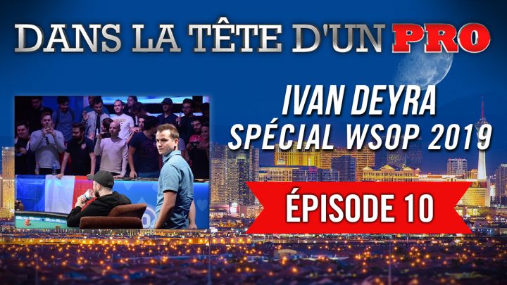 Dans la Tête d’un Pro : chip-leader à 4 marches du bracelet !