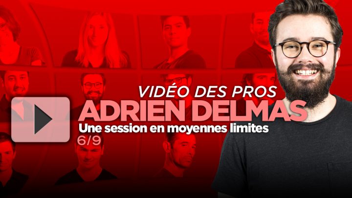 [Vidéo] Une session en mid-stakes avec Adrien Delmas (6/9)