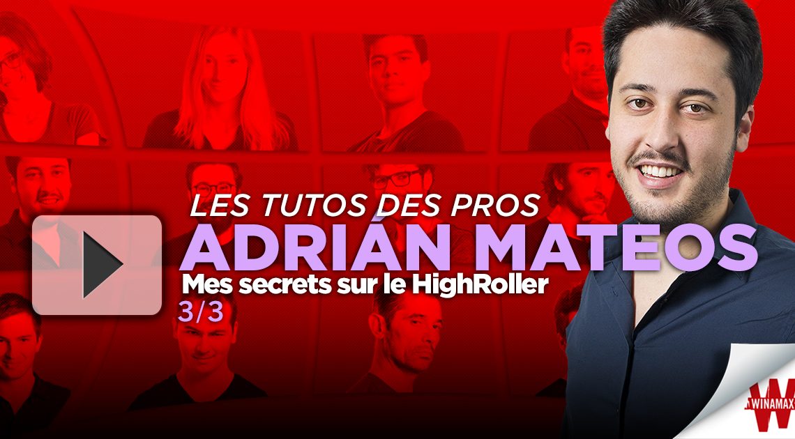 [Vidéo] Adrián Mateos déroule le HighRoller (3/3)