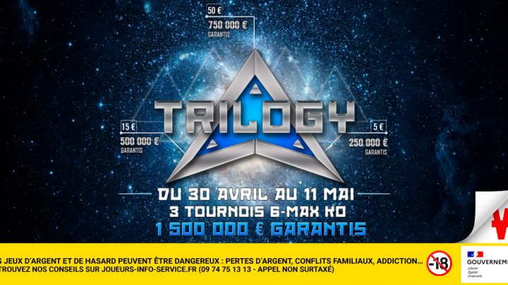 TRILOGY 6-max knockout – 1 500 000 € garantis !